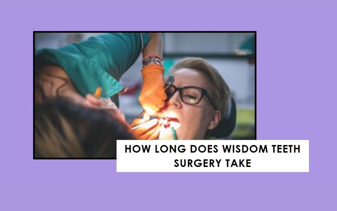 How Long Does Wisdom Teeth Surgery Take