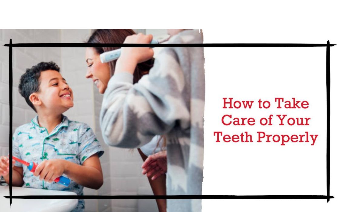 how to take care of your teeth properly